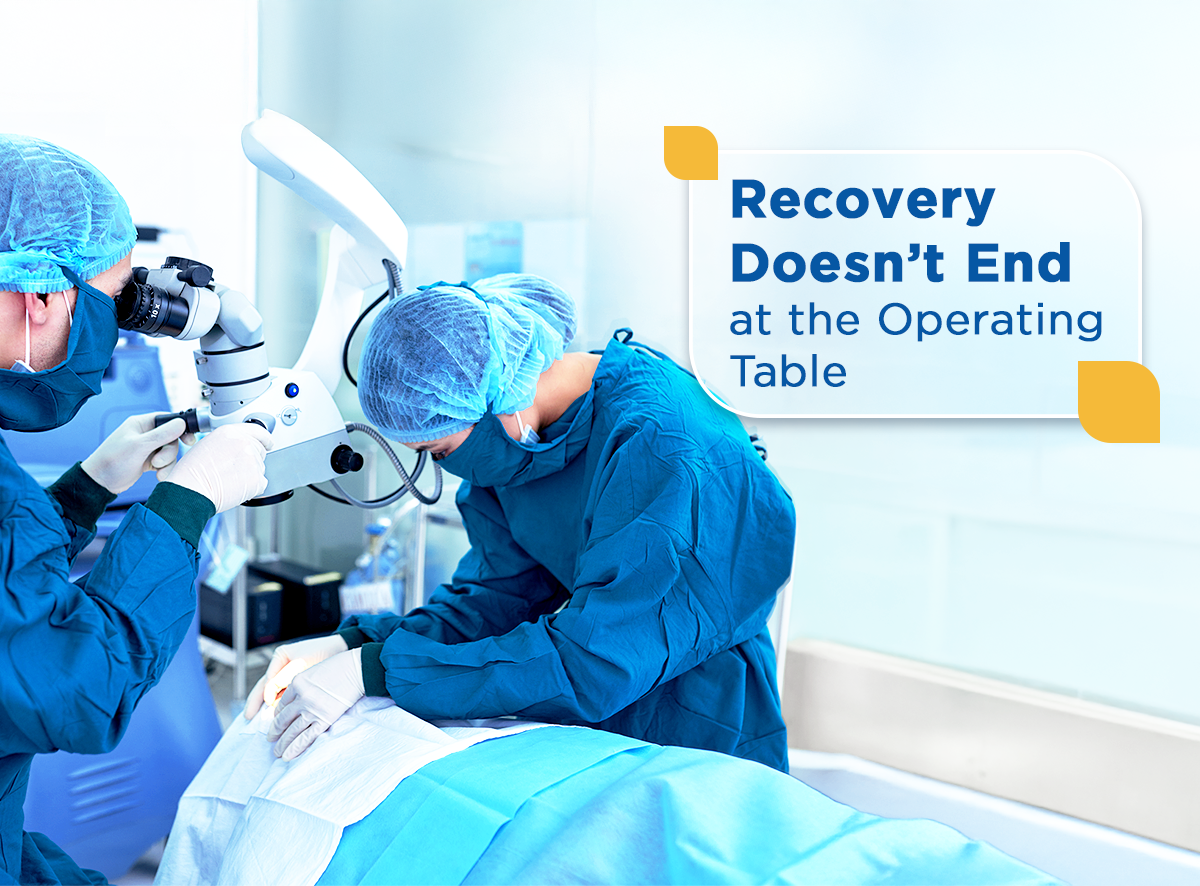 Recovery Doesn’t End at the Operating Table